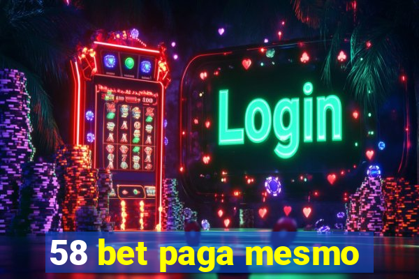 58 bet paga mesmo